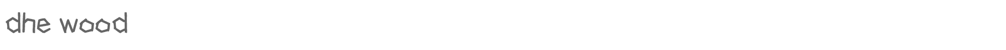 Dhe Wood dhe wood.ttf font preview